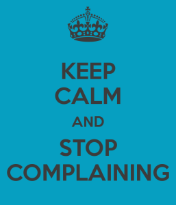 keep-calm-and-stop-complaining-1